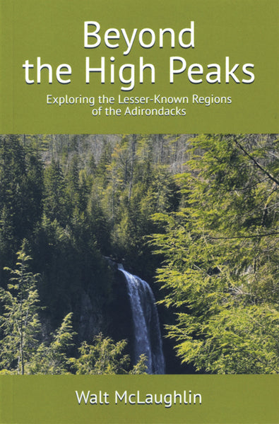 Beyond the High Peaks: Exploring the Lesser-Known Regions of the Adirondacks