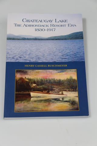 Chateaugay Lake: The Adirondack Resort Era 1830-1917