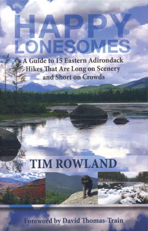 Happy Lonesomes: A Guide to 15 Eastern Adirondack Hikes That Are Long on Scenery and Short on Crowds